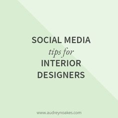 a green background with the words social media tips for interior designers on top of it