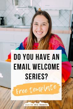 a woman sitting in front of a laptop computer with the words do you have an email welcome series?