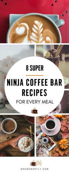 a collage of photos with the words, 8 super ninja coffee bar recipes for every meal