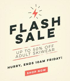 the flash sale up to 50 % off adult skiwear hurry ends 10am friday