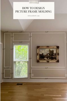 an empty room with the words how to design picture frame molding