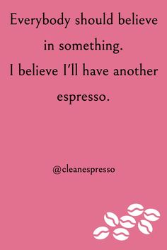 Coffee humor espresso quote. Just Believe, Make It Easy, Coffee Time