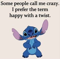 a cartoon character with the caption some people call me crazy, i prefer the term happy with a twist