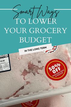 a package of frozen meat with the text smart ways to lower your grocery budget in the long term