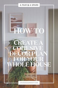 a house with the words how to create a cohesivee decor for your whole house