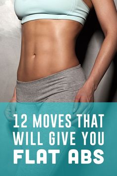 a woman with her stomach exposed and the words, 12 moves that will give you flat abs