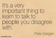 a piece of paper with a quote from pete segger on it that says, it's a very important thing to learn to talk to people you