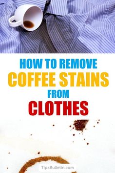 how to remove coffee stains from clothes with the help of an expert's guide