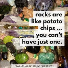 rocks are like potato chips you can't have just one quote by foss