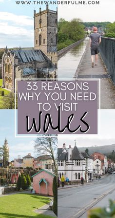 a collage of photos with the words 33 reasons why you need to visit wales