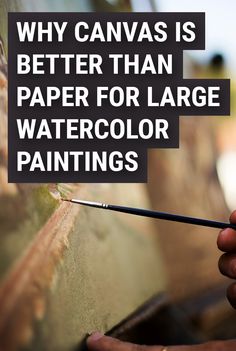 a person holding a paintbrush in front of a painting with the words, why canvas is better than paper for large watercolor paintings