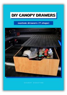 an open drawer in the back of a truck with cleaning supplies inside it and text that reads diy canopy drawers custom drawers 7 steps