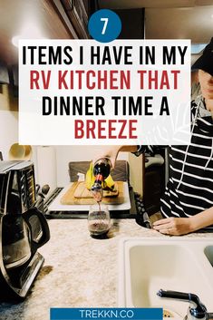 a woman is preparing food in her kitchen with the words 7 items i have in my rv kitchen that dinner time a breeze