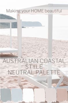 an advertisement for australian coastal neutral palettes on the beach with text that reads making your home beautiful