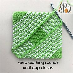 a green and white knitted dishcloth next to a crochet hook with the words keep working rounds until go close