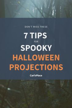 a forest with the words 7 tips for spooky halloween projects written on it