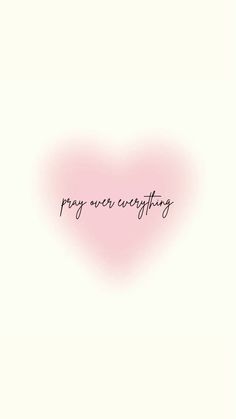 a pink heart with the words pray over everything