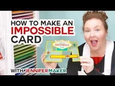 a woman holding up a birthday card with the words how to make an impossible card