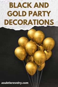 gold balloons with the words black and gold party decorations