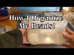 someone is holding a plastic container with food inside it and the words how i organize my beads