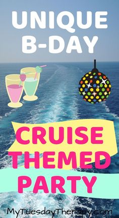 an image of a cruise party with drinks on the deck and text that reads unique b - day cruise themed party