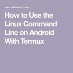 how to use the linux command and line on android with termux