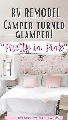 a white bed with pink pillows on it and the words rv remodel camper turned