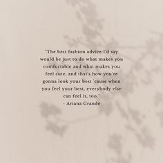 an image of a quote from arianna cranee about fashion advice i'd say would be just to do what makes you comfortable and what makes you feel