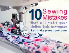 a sewing machine with the words 10 sewing mistakes that will make your clothes look homemade