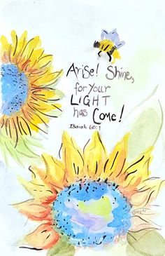 two sunflowers and a bee are shown with the words, asl shine for your light has come