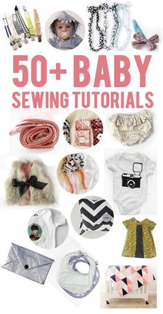 the cover of 50 + baby sewing tutors, with pictures of clothes and accessories