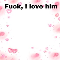 the words fuki, i love him are written in pink hearts