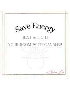 save energy heat and light your room with candles