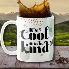 there is a coffee mug that says it's cool to be kind