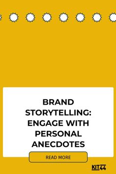 an advertisement for brand story telling engage with personal anecotes, read more