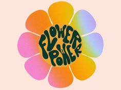 the word flower power is written in black on a multicolored background with an orange, yellow, and pink flower