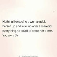 a woman is shown with the words nothing like seeing a woman pick herself up and level up after a man did everything he could to break her down