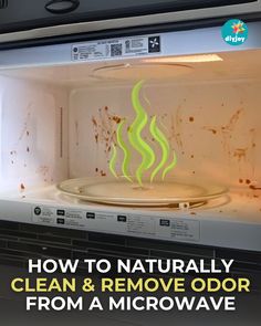 a microwave with the words how to naturally clean and remove odor from a microwave