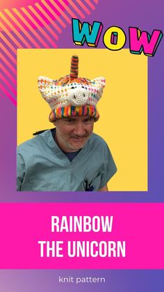 a man wearing a knitted hat with the words wow on it, rainbow the unicorn