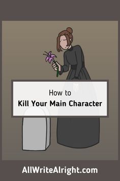 a woman holding a flower next to a sign that says how to kill your main character