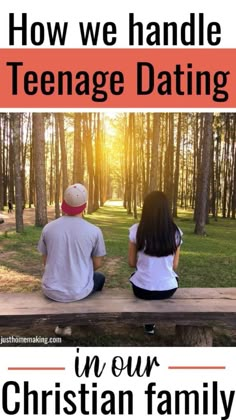 two people sitting on a bench with the text how we handle teenage dating in our christian family