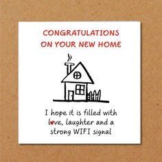 congratulationss on your new home with love, laughter and a strong wifi signal