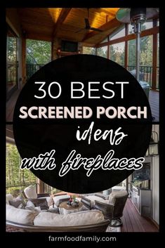 the front porch with text overlay that reads 30 best screened porch ideas with fireplaces