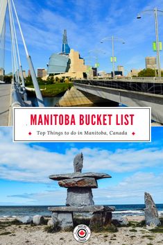 the top things to see and do in mantoba bucket list, with text overlay