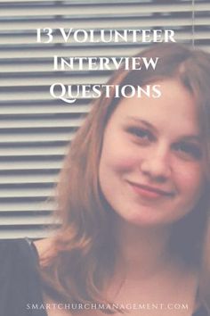 a woman smiling with the words 13 volunteer interview questions in front of her and behind her