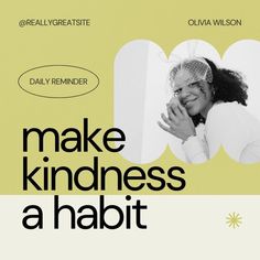 a poster with the words make kindness a habitt written in black and white