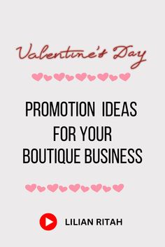 valentine's day promotion ideas for your boutique business by lilian riah - productreviews com