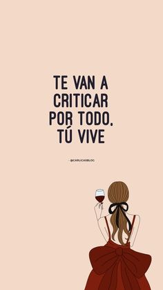 a woman in a red dress holding a glass of wine with the caption te van a criticar por todo tu vive