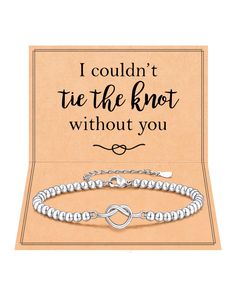 a bracelet with the words i couldn't tie the knot without you