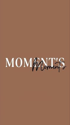 the words mommy's moments written in black ink on a brown background with white lettering